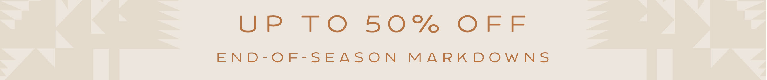 Up to 50% off End of Season Markdowns